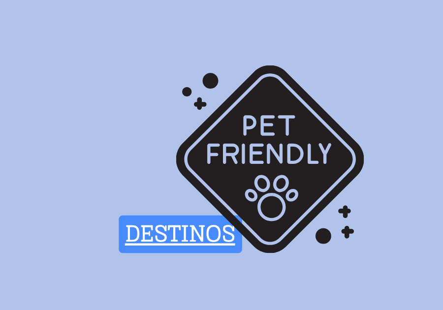 destinos pet friendly